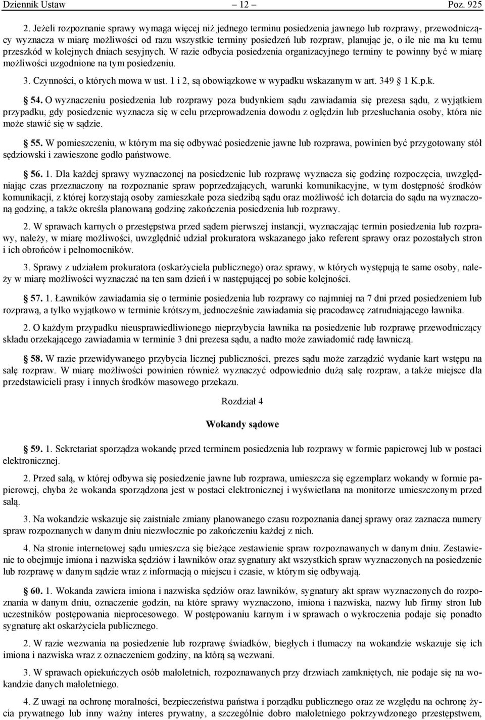 o ile nie ma ku temu przeszkód w kolejnych dniach sesyjnych. W razie odbycia posiedzenia organizacyjnego terminy te powinny być w miarę możliwości uzgodnione na tym posiedzeniu. 3.