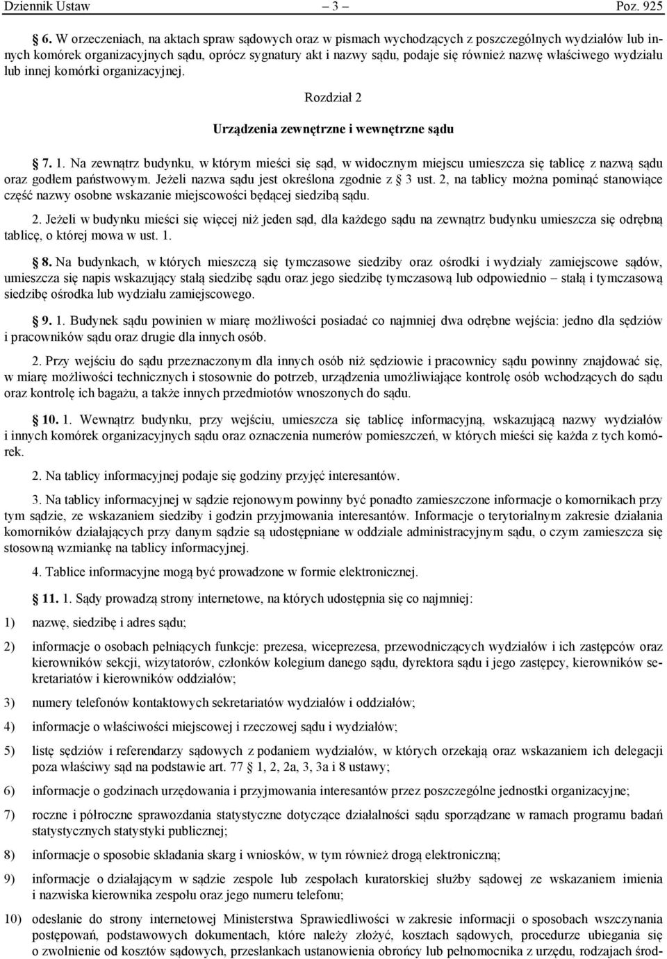właściwego wydziału lub innej komórki organizacyjnej. Rozdział 2 Urządzenia zewnętrzne i wewnętrzne sądu 7. 1.