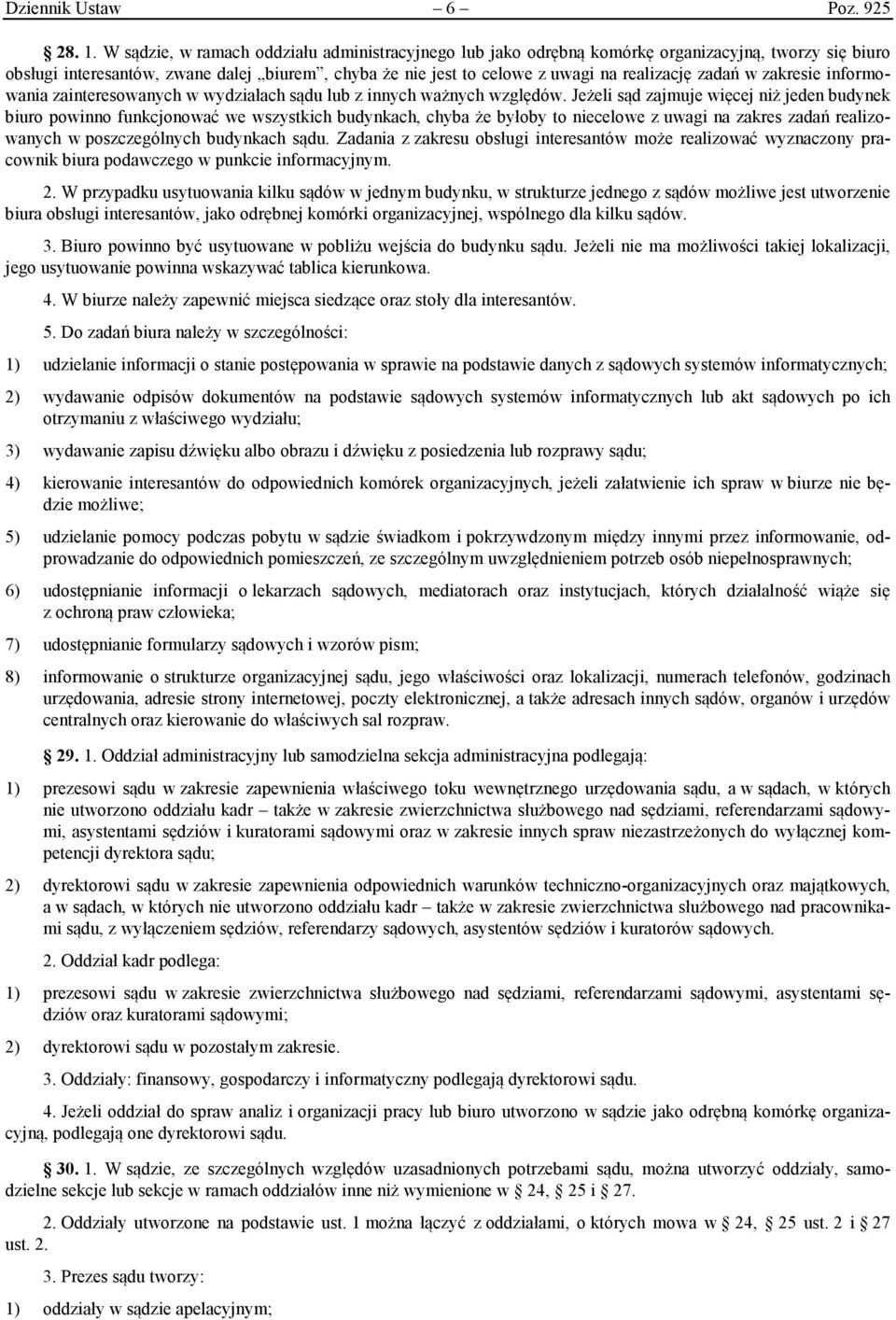 zadań w zakresie informowania zainteresowanych w wydziałach sądu lub z innych ważnych względów.