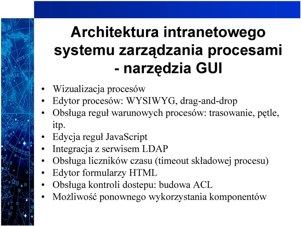 Edycja reguł JavaScript Integracja z serwisem LDAP Obsługa liczników czasu (timeout składowej