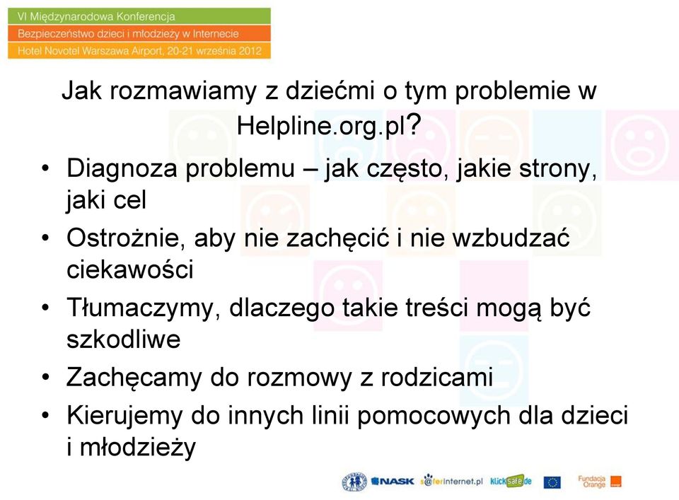 Diagnoza problemu jak często, jakie strony, jaki cel Ostrożnie, aby nie