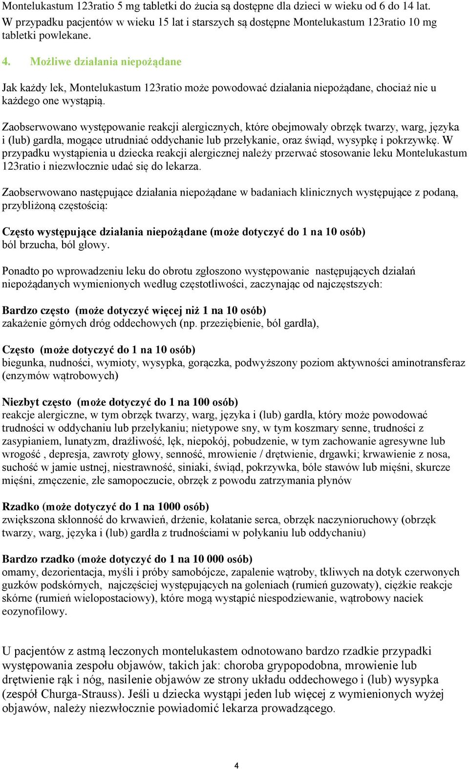 Możliwe działania niepożądane Jak każdy lek, Montelukastum 123ratio może powodować działania niepożądane, chociaż nie u każdego one wystąpią.