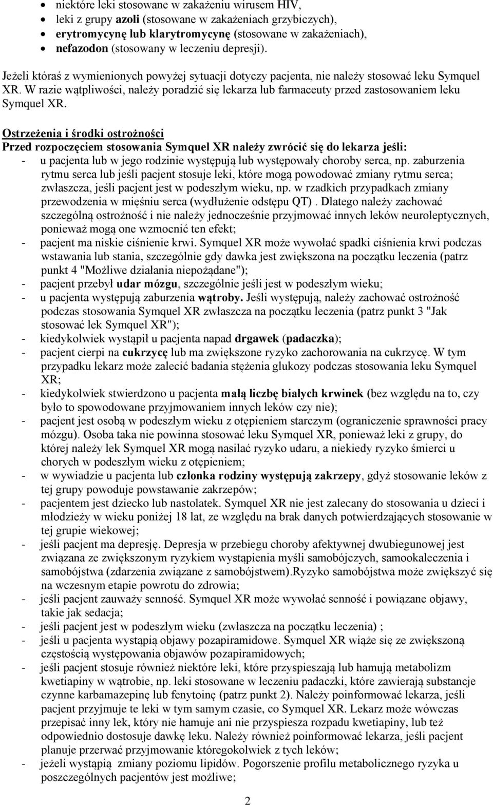 W razie wątpliwości, należy poradzić się lekarza lub farmaceuty przed zastosowaniem leku Symquel XR.