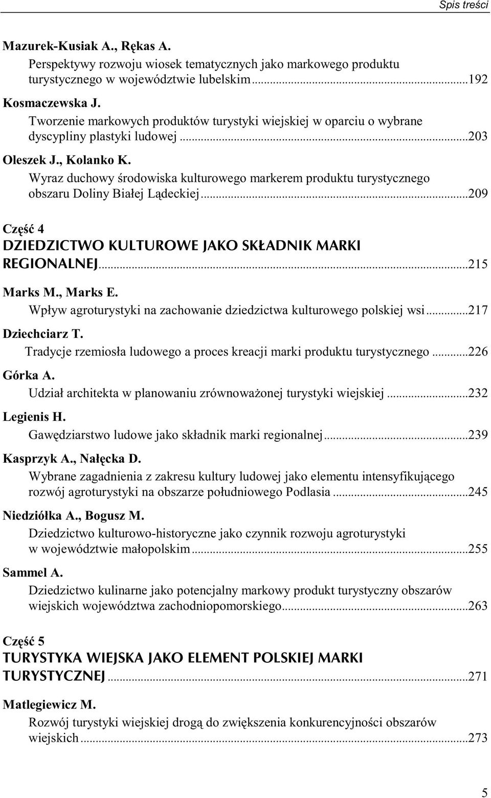 Wyraz duchowy rodowiska kulturowego markerem produktu turystycznego obszaru Doliny Białej Ldeckiej...209 Cz 4...215 Marks M., Marks E.