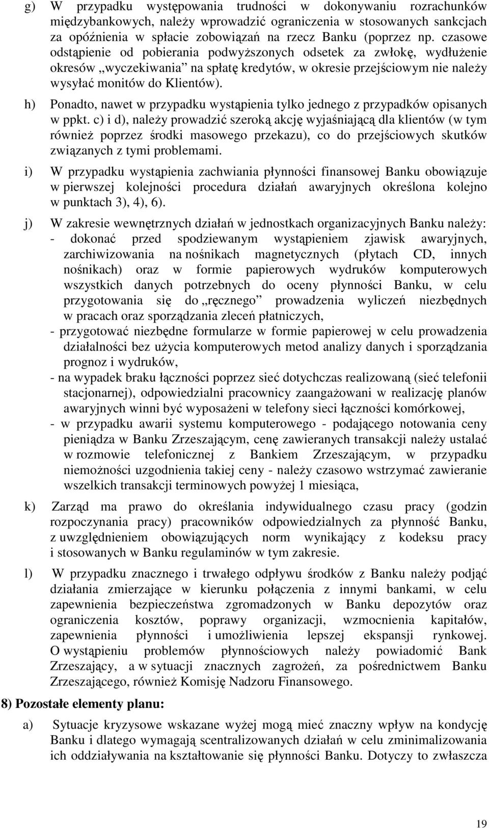 h) Ponadto, nawet w przypadku wystąpienia tylko jednego z przypadków opisanych w ppkt.