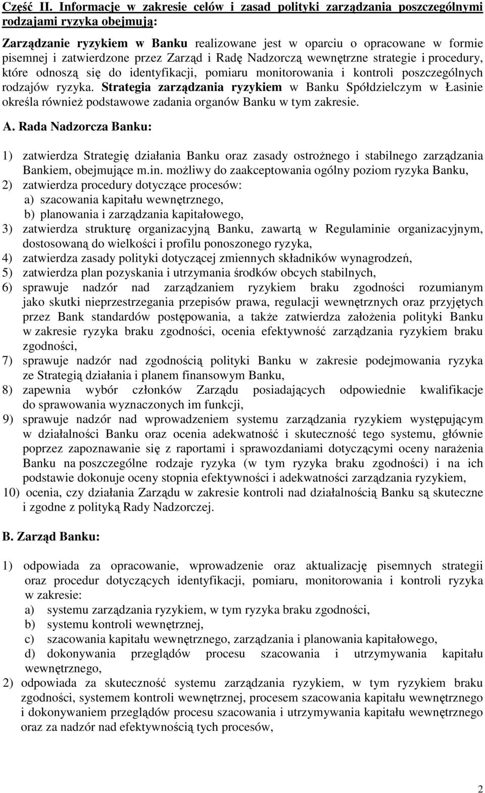 zatwierdzone przez Zarząd i Radę Nadzorczą wewnętrzne strategie i procedury, które odnoszą się do identyfikacji, pomiaru monitorowania i kontroli poszczególnych rodzajów ryzyka.