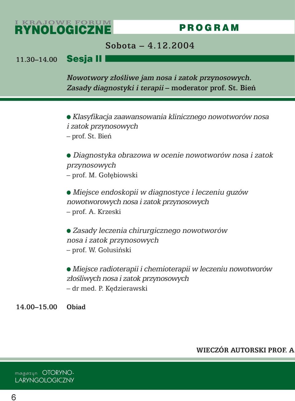 Go biowski Miejsce endoskopii w diagnostyce i leczeniu guzów nowotworowych nosa i zatok przynosowych prof. A.