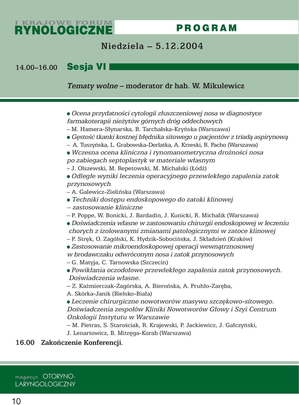 Tarchalska-Kryƒska (Warszawa) G stoêç tkanki kostnej b dnika sitowego u pacjentów z triadà aspirynowà A. Tuszyƒska, L. Grabowska-Derlatka, A. Krzeski, R.
