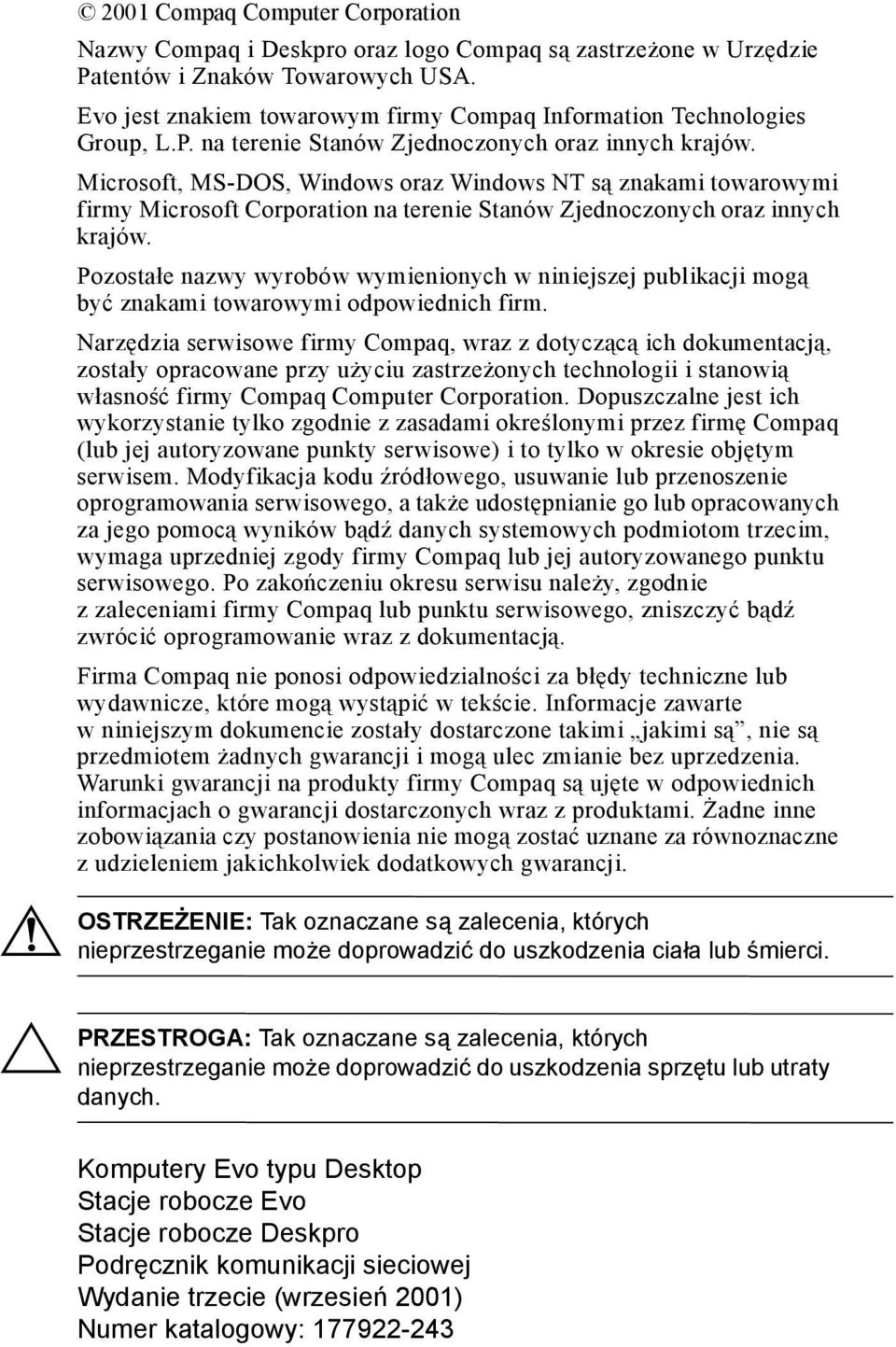 Microsoft, MS-DOS, Windows oraz Windows NT są znakami towarowymi firmy Microsoft Corporation na terenie Stanów Zjednoczonych oraz innych krajów.