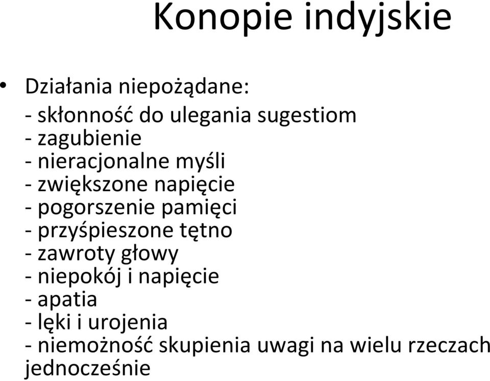 pogorszenie pamięci - przyśpieszone tętno - zawroty głowy - niepokój i