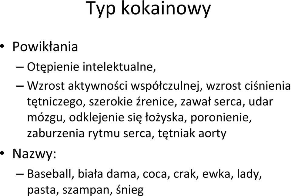 udar mózgu, odklejenie sięłożyska, poronienie, zaburzenia rytmu serca,