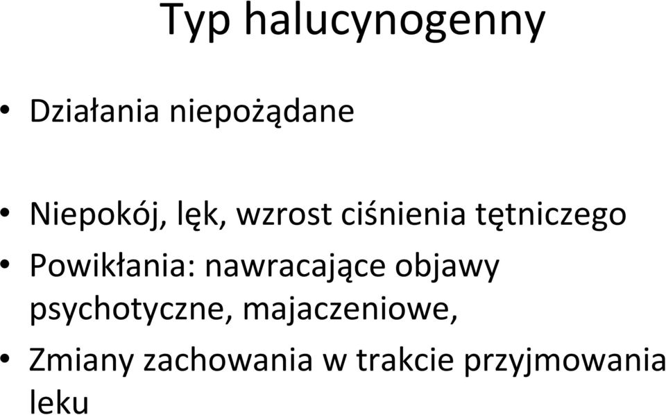 Powikłania: nawracające objawy psychotyczne,