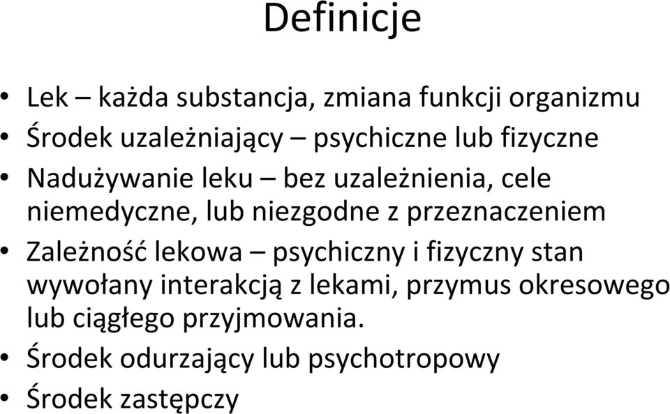 przeznaczeniem Zależnośćlekowa psychiczny i fizyczny stan wywołany interakcjąz lekami,