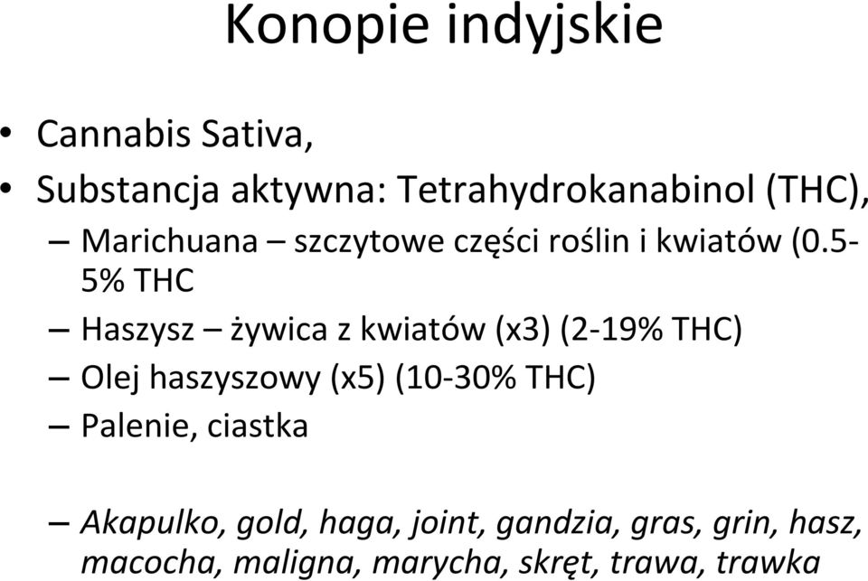 5-5% THC Haszysz żywica z kwiatów (x3) (2-19% THC) Olej haszyszowy (x5) (10-30%