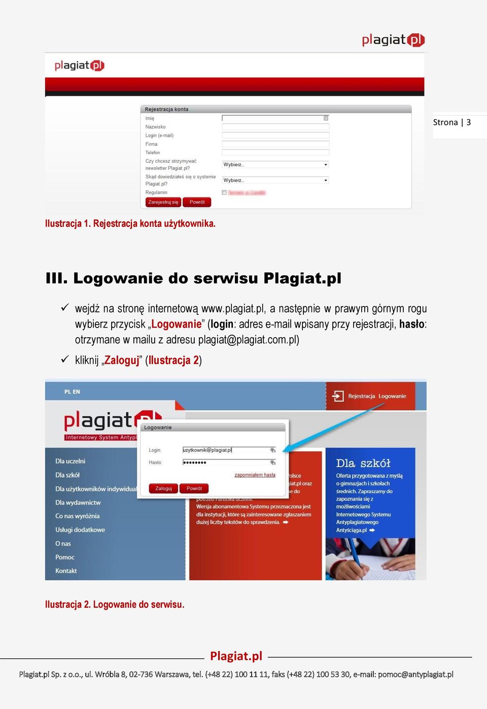 otrzymane w mailu z adresu plagiat@plagiat.com.pl) kliknij Zaloguj (Ilustracja 2) Ilustracja 2. Logowanie do serwisu.
