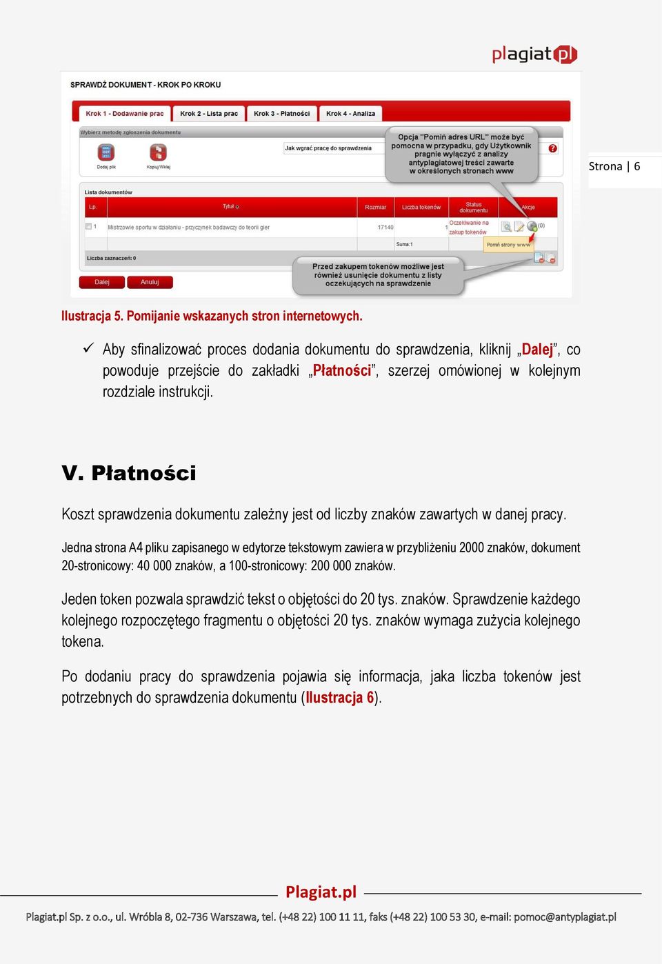 Płatności Koszt sprawdzenia dokumentu zależny jest od liczby znaków zawartych w danej pracy.