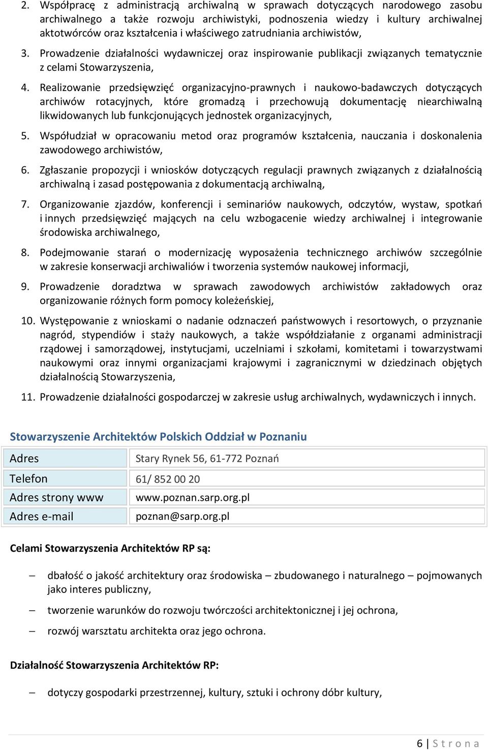 Realizowanie przedsięwzięć organizacyjno-prawnych i naukowo-badawczych dotyczących archiwów rotacyjnych, które gromadzą i przechowują dokumentację niearchiwalną likwidowanych lub funkcjonujących