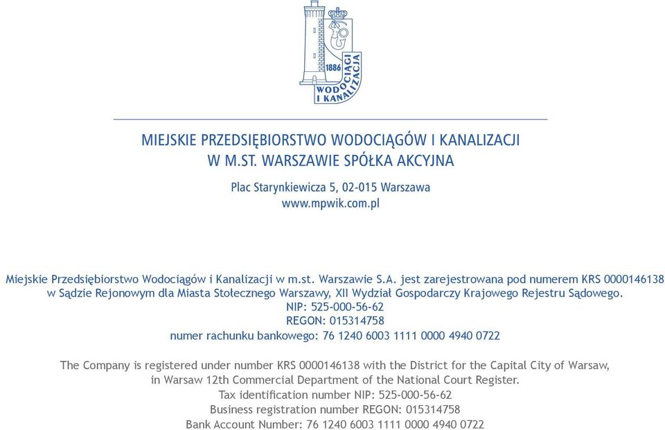 NIP: 525-000-56-62 REGON: 015314758 numer rachunku bankowego: 76 1240 6003 1111 0000 4940 0722 The Company is registered under number KRS 0000146138 with the