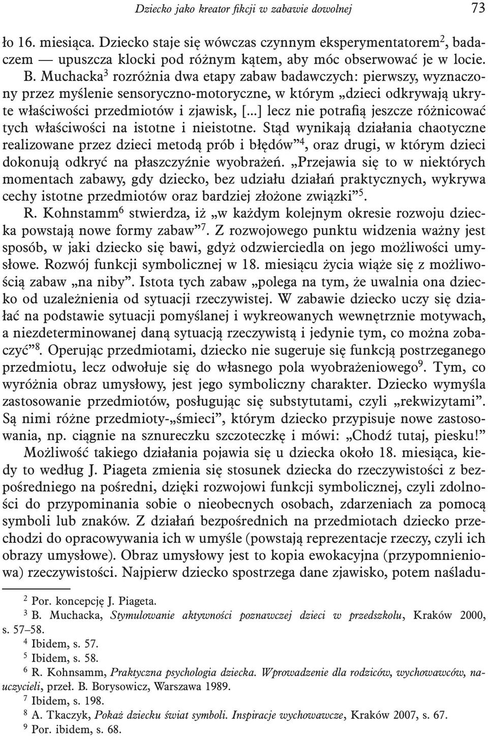 ..] lecz nie potrafią jeszcze różnicować tych właściwości na istotne i nieistotne.