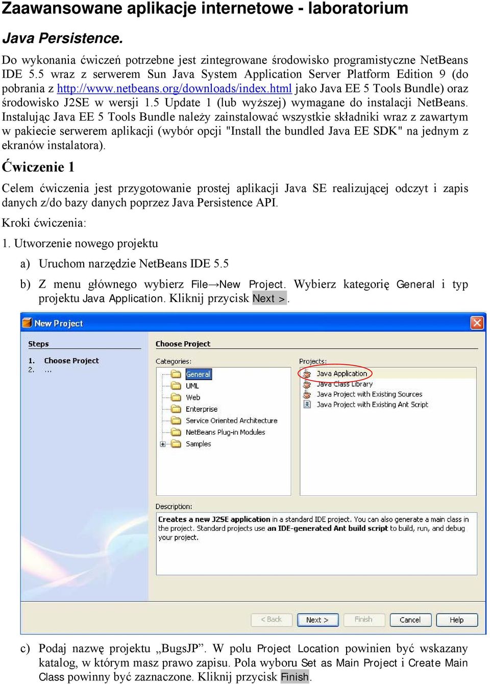 5 Update 1 (lub wyższej) wymagane do instalacji NetBeans.