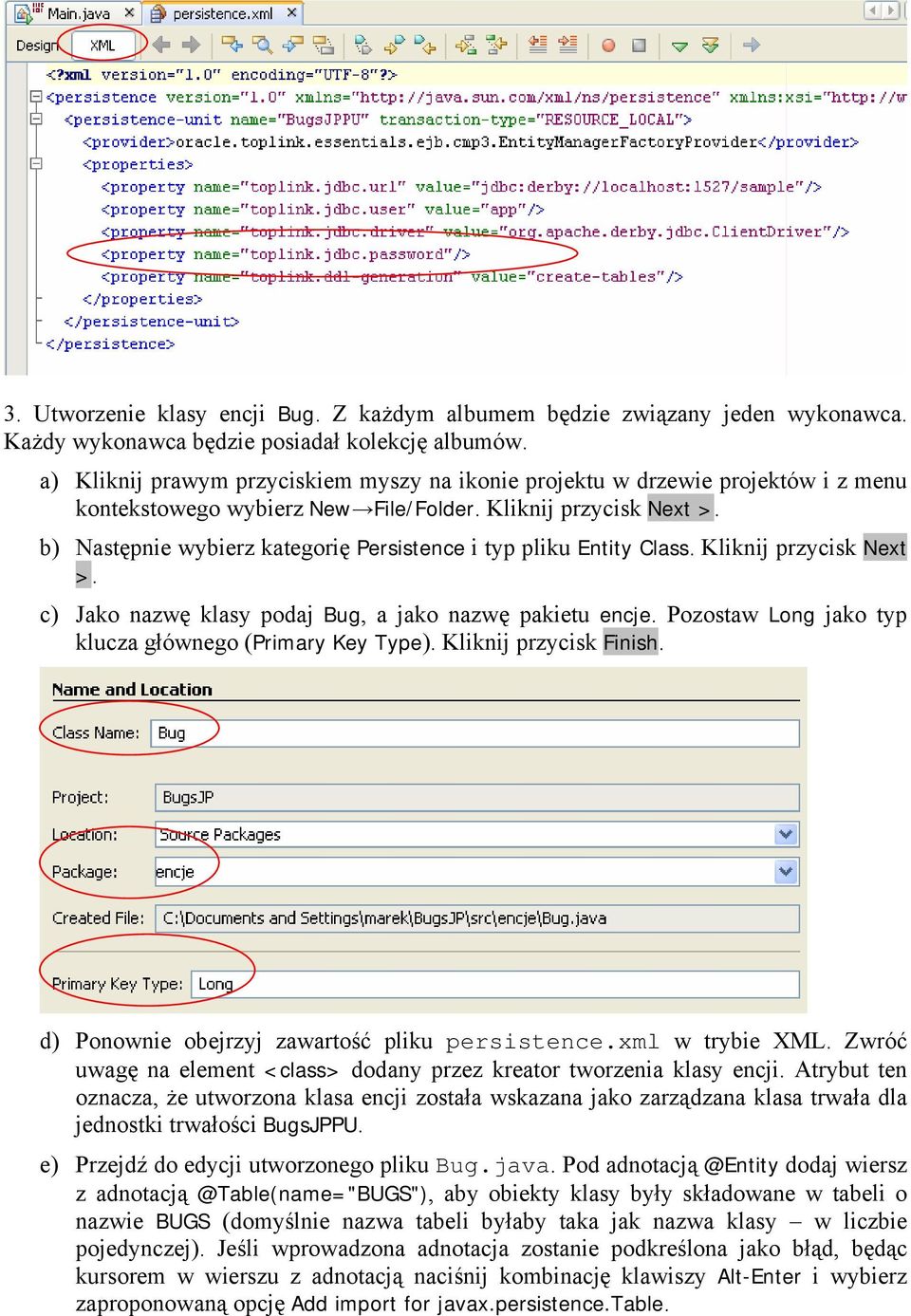 b) Następnie wybierz kategorię Persistence i typ pliku Entity Class. Kliknij przycisk Next >. c) Jako nazwę klasy podaj Bug, a jako nazwę pakietu encje.