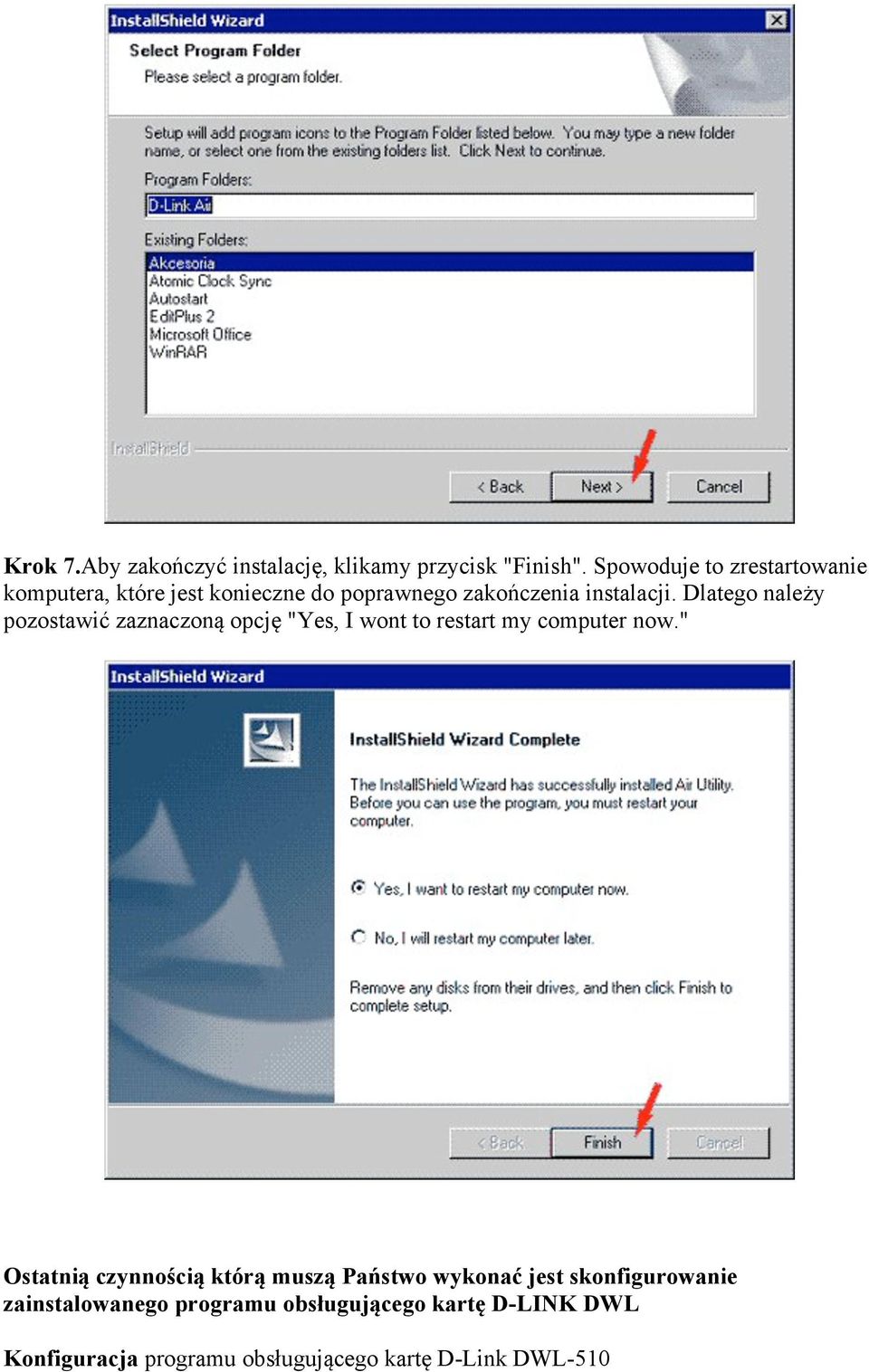 Dlatego należy pozostawić zaznaczoną opcję "Yes, I wont to restart my computer now.