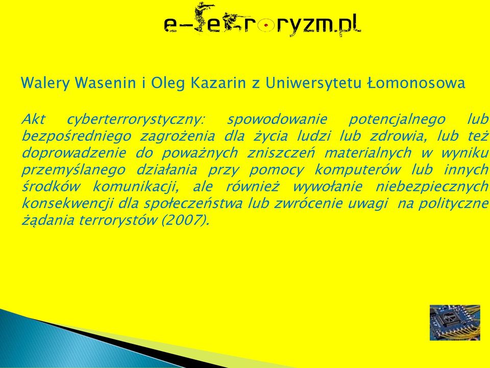 materialnych w wyniku przemyślanego działania przy pomocy komputerów lub innych środków komunikacji, ale