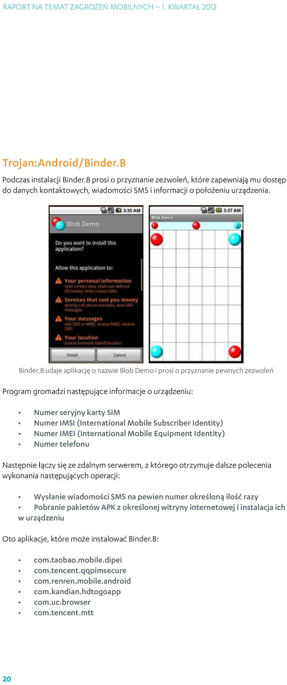B udaje aplikację o nazwie Blob Demo i prosi o przyznanie pewnych zezwoleń Program gromadzi następujące informacje o urządzeniu: Numer seryjny karty SIM Numer IMSI (International Mobile Subscriber