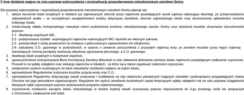 dalsze tworzenie lokali socjalnych w lokalach już zajmowanych obecnie przez najemców posiadających wyrok sądowy nakazujący eksmisję, po przeprowadzeniu odpowiednich analiz ze szczególnym