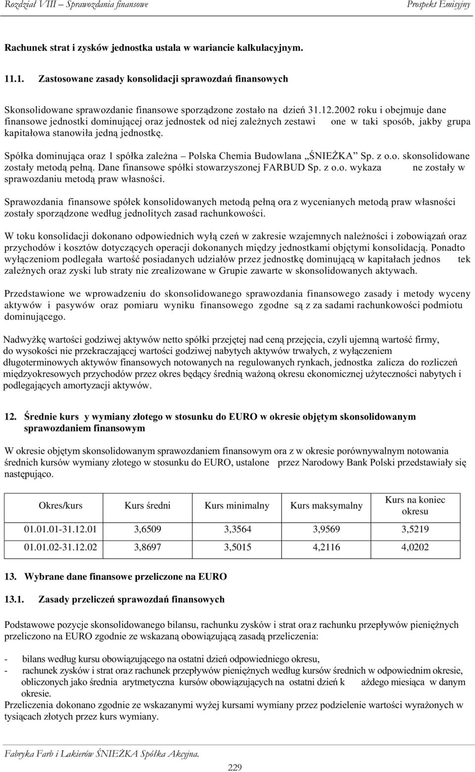 one w taki sposób, jakby grupa NDSLWDáRZDVWDQRZLáDMHGQiMHGQRVWN 6SyáNDGRPLQXMi DRUD]VSyáND]DOH QD 3ROVND&KHPLD%XGRZODQDÄ 1,(.