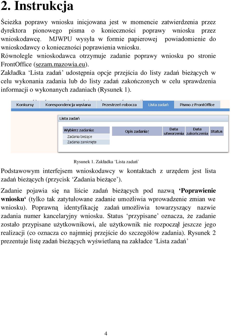 Zakładka Lista zadań udostępnia opcje przejścia do listy zadań bieżących w celu wykonania zadania lub do listy zadań zakończonych w celu sprawdzenia informacji o wykonanych zadaniach (Rysunek 1).