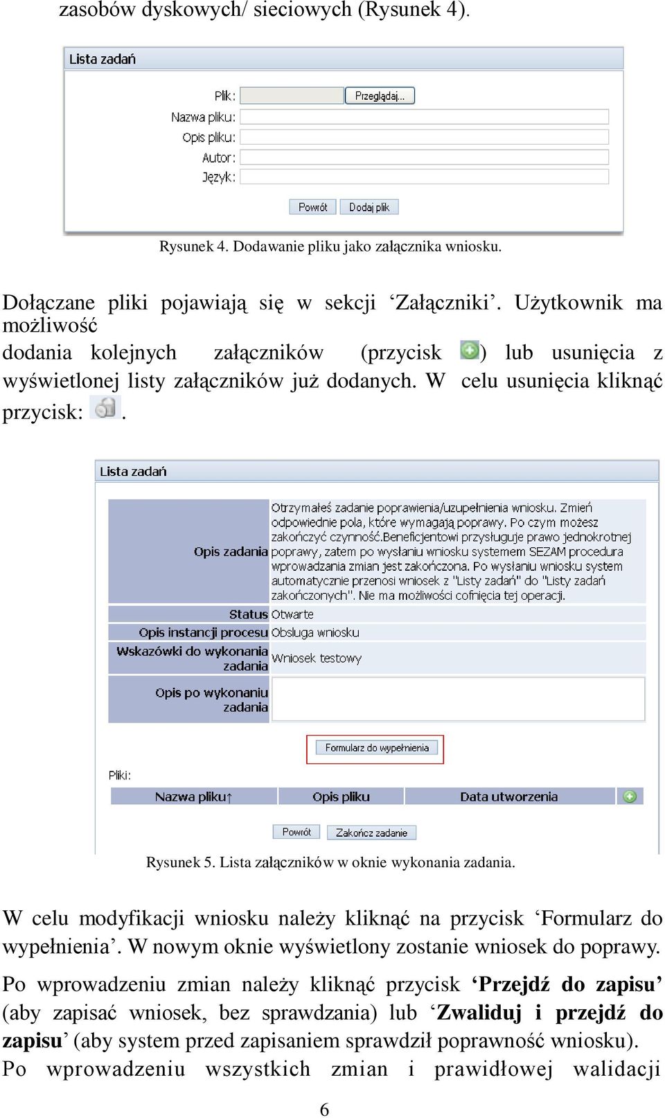 Lista załączników w oknie wykonania zadania. W celu modyfikacji wniosku należy kliknąć na przycisk Formularz do wypełnienia. W nowym oknie wyświetlony zostanie wniosek do poprawy.