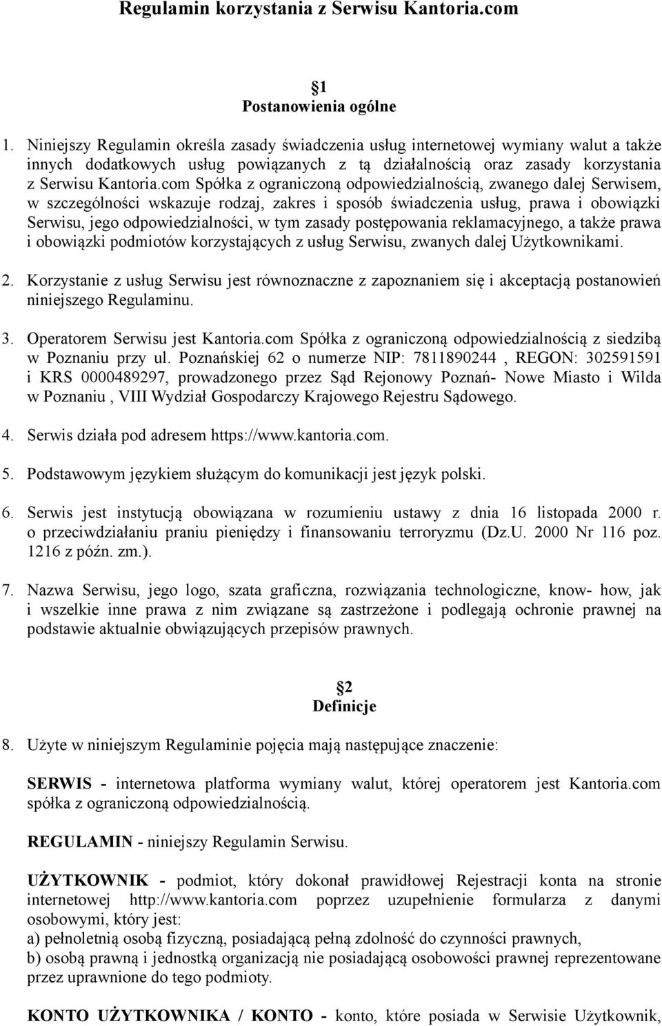 com Spółka z ograniczoną odpowiedzialnością, zwanego dalej Serwisem, w szczególności wskazuje rodzaj, zakres i sposób świadczenia usług, prawa i obowiązki Serwisu, jego odpowiedzialności, w tym