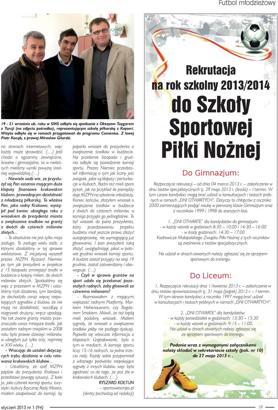 Z lewej Piotr Kocąb, z prawej Mirosław Gilarski. na stronach internetowych, więc każdy może sprawdzić.