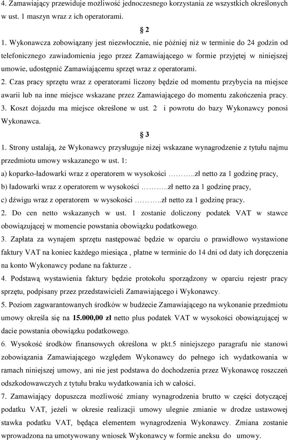 Zamawiającemu sprzęt wraz z operatorami. 2.