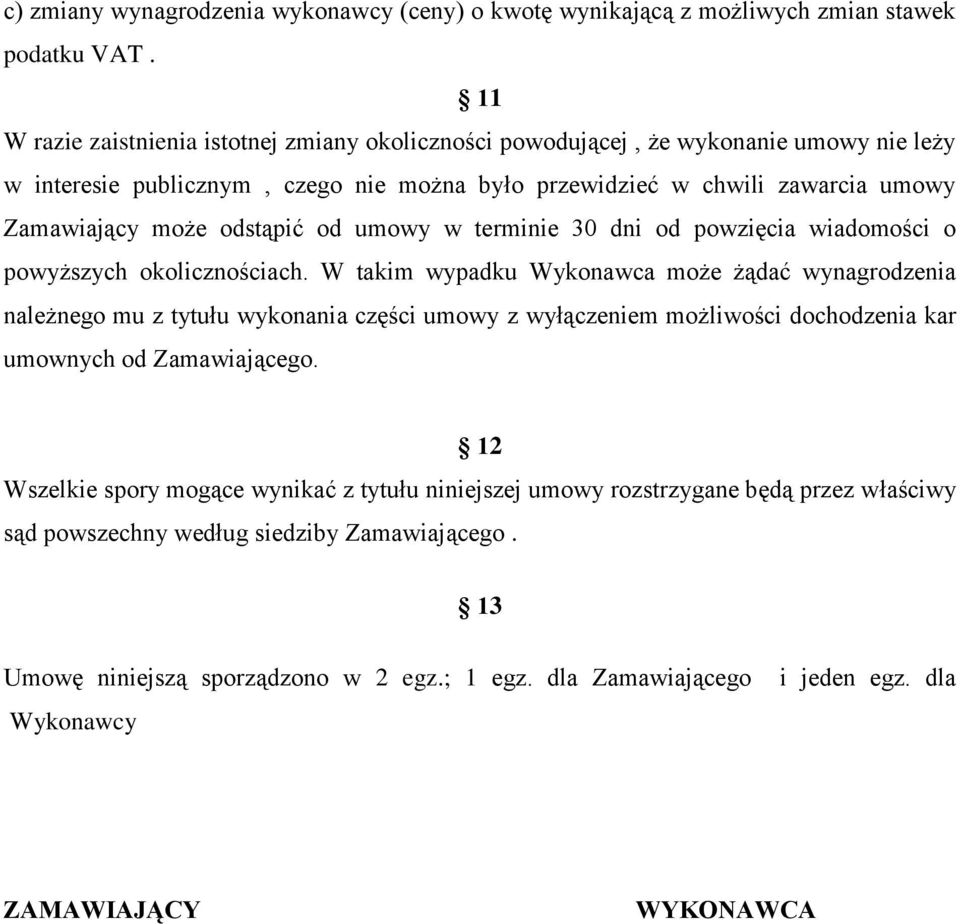 odstąpić od umowy w terminie 30 dni od powzięcia wiadomości o powyższych okolicznościach.