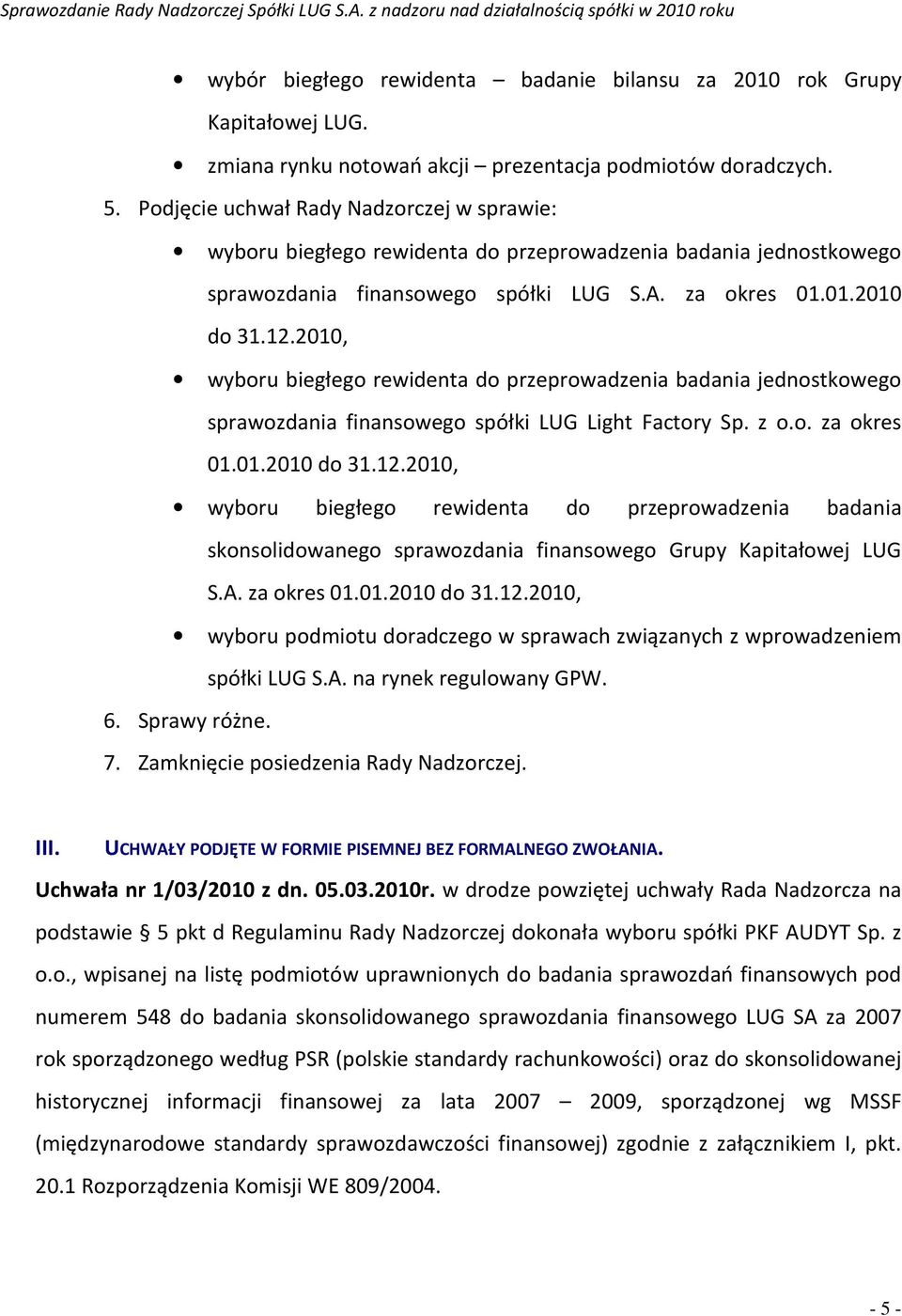 2010, wyboru biegłego rewidenta do przeprowadzenia badania jednostkowego sprawozdania finansowego spółki LUG Light Factory Sp. z o.o. za okres 01.01.2010 do 31.12.