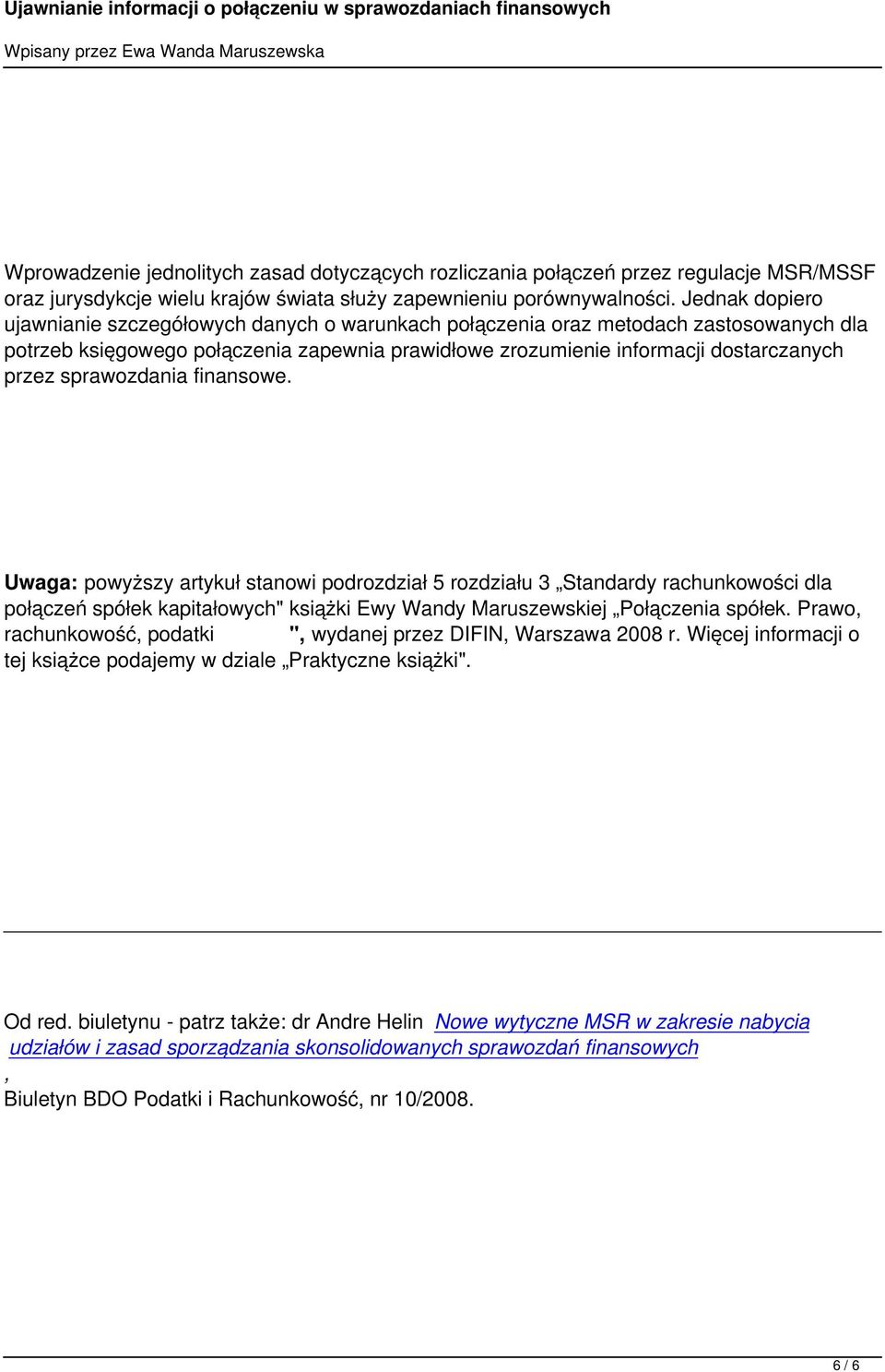 sprawozdania finansowe. Uwaga: powyższy artykuł stanowi podrozdział 5 rozdziału 3 Standardy rachunkowości dla połączeń spółek kapitałowych" książki Ewy Wandy Maruszewskiej Połączenia spółek.