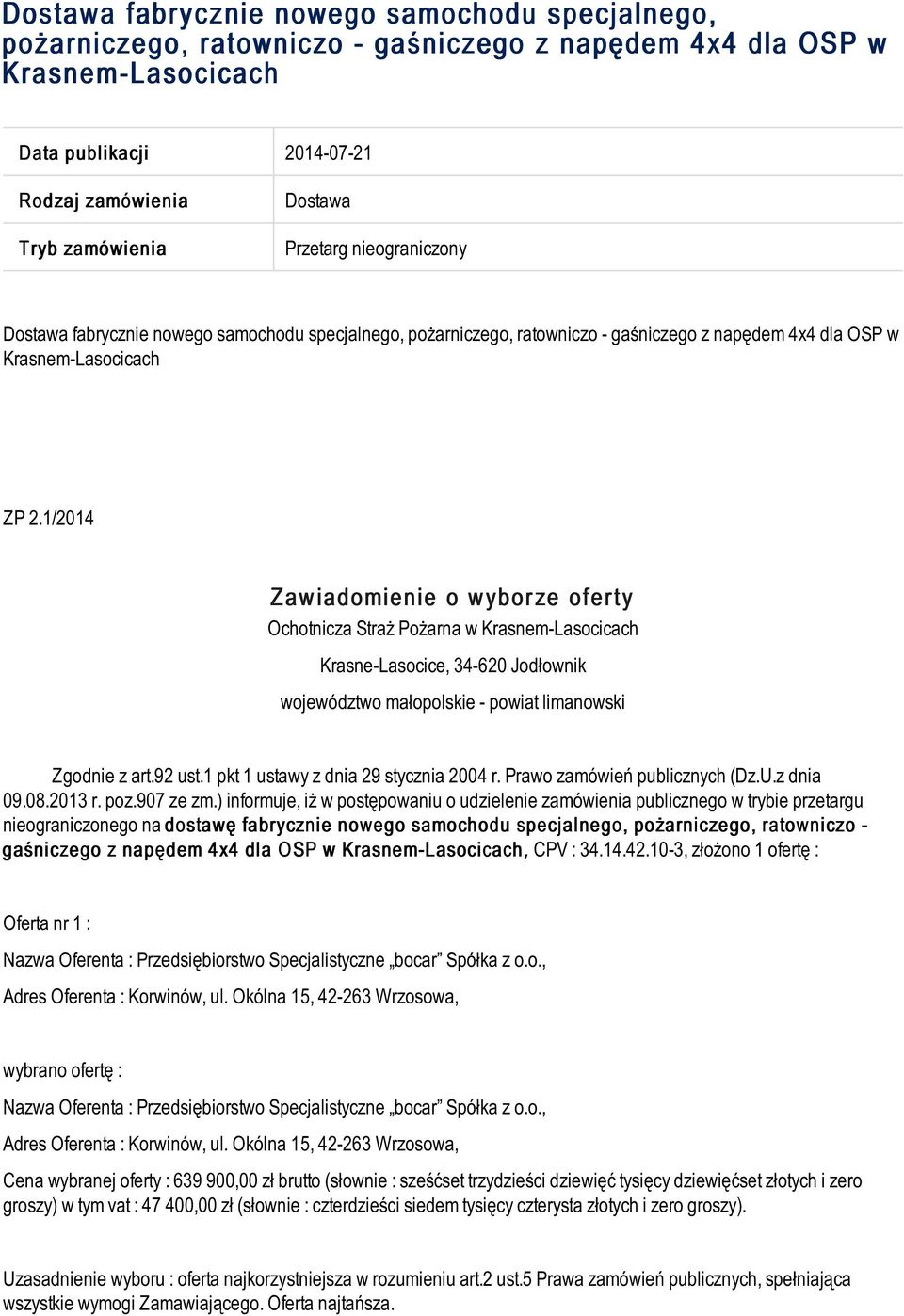 1/2014 Z a w i a d o m i e n i e o w yb o r ze o f e r t y Ochotnicza Straż Pożarna w Krasnem-Lasocicach Krasne-Lasocice, 34-620 Jodłownik województwo małopolskie - powiat limanowski Zgodnie z art.