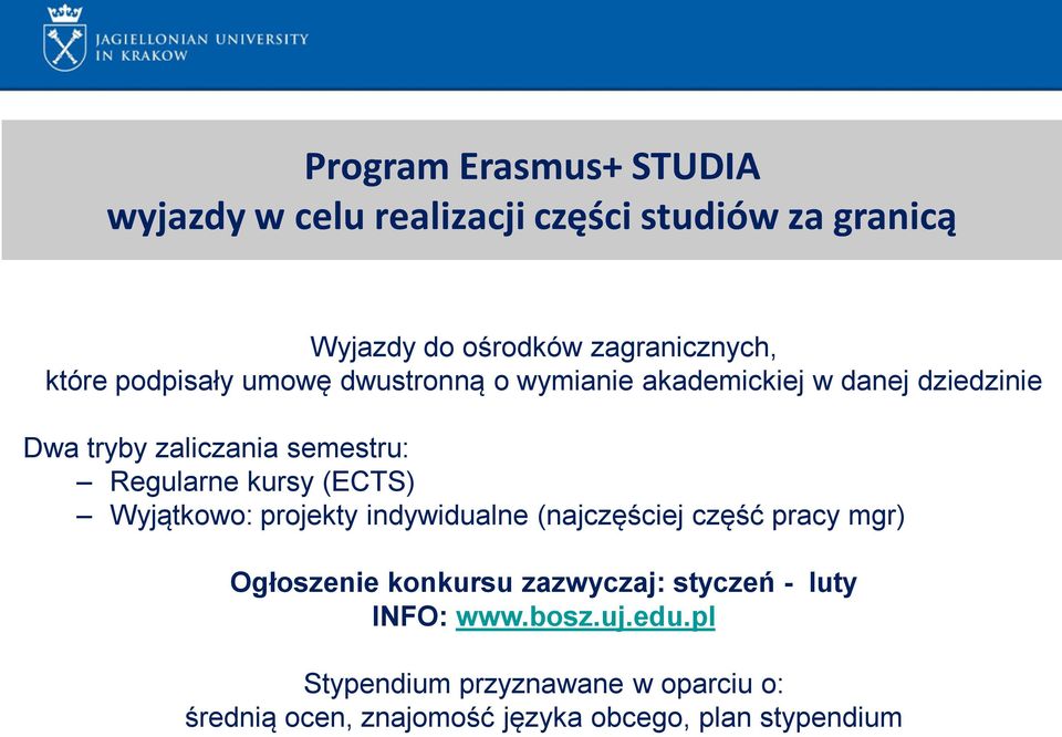 (ECTS) Wyjątkowo: projekty indywidualne (najczęściej część pracy mgr) Ogłoszenie konkursu zazwyczaj: styczeń - luty