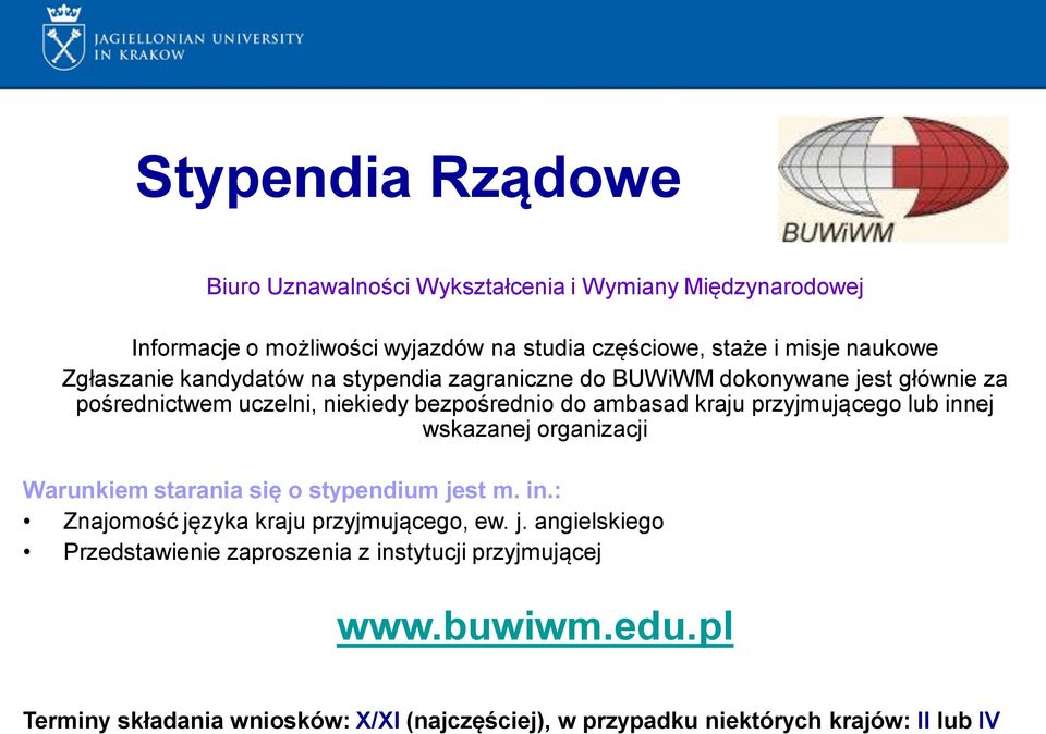 przyjmującego lub innej wskazanej organizacji Warunkiem starania się o stypendium je