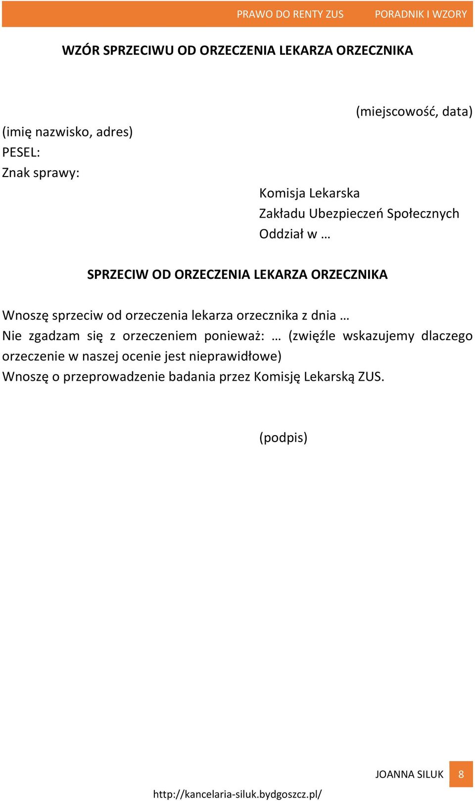 od orzeczenia lekarza orzecznika z dnia Nie zgadzam się z orzeczeniem ponieważ: (zwięźle wskazujemy dlaczego