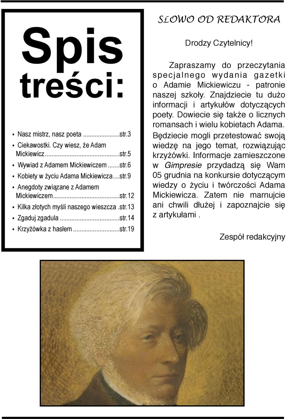 ! Zapraszamy do przeczytania specjalnego wydania gazetki o Adamie Mickiewiczu - patronie naszej szkoły. Znajdziecie tu dużo informacji i artykułów dotyczących poety.