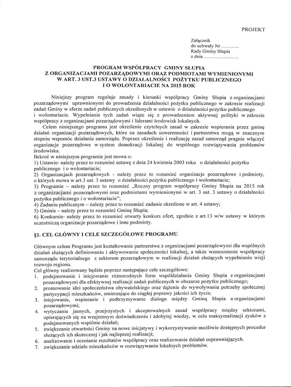 prowadzenia dzialalnosci pozylku publicznego w zakresie realizacji zadaii Gminy w sferze zadaii publicznych okreslonych w ustawie o dzialalnosci pozytku publicznego i wolontariacic.