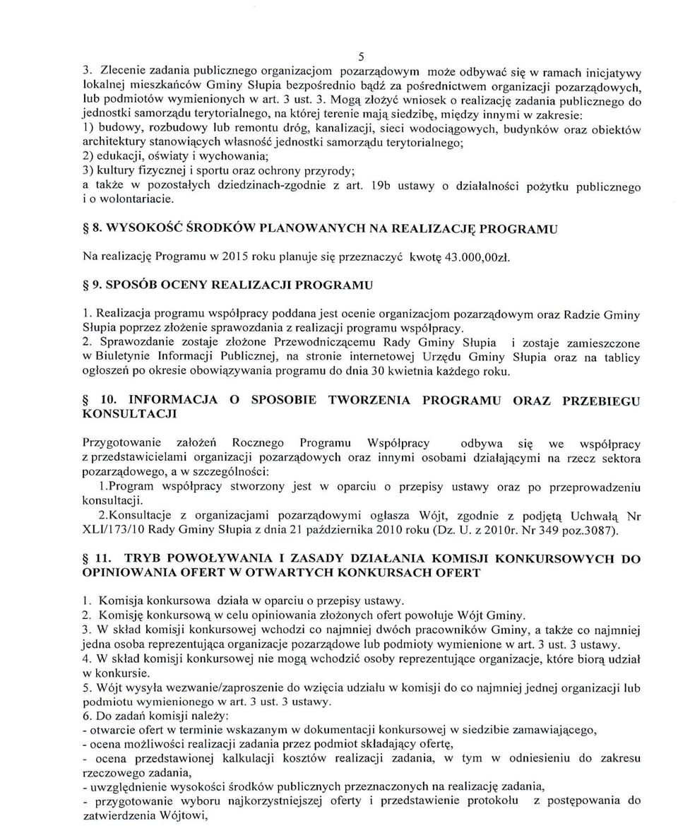 zadania publicznego do jednostki samorzq.du terytorialnego, na ktorej terenie maja_siedzib?, mi?dzy innymi w zakresie: 1) budowy, rozbudowy lub remontu drog, kanalizacji, sieci wodocia.