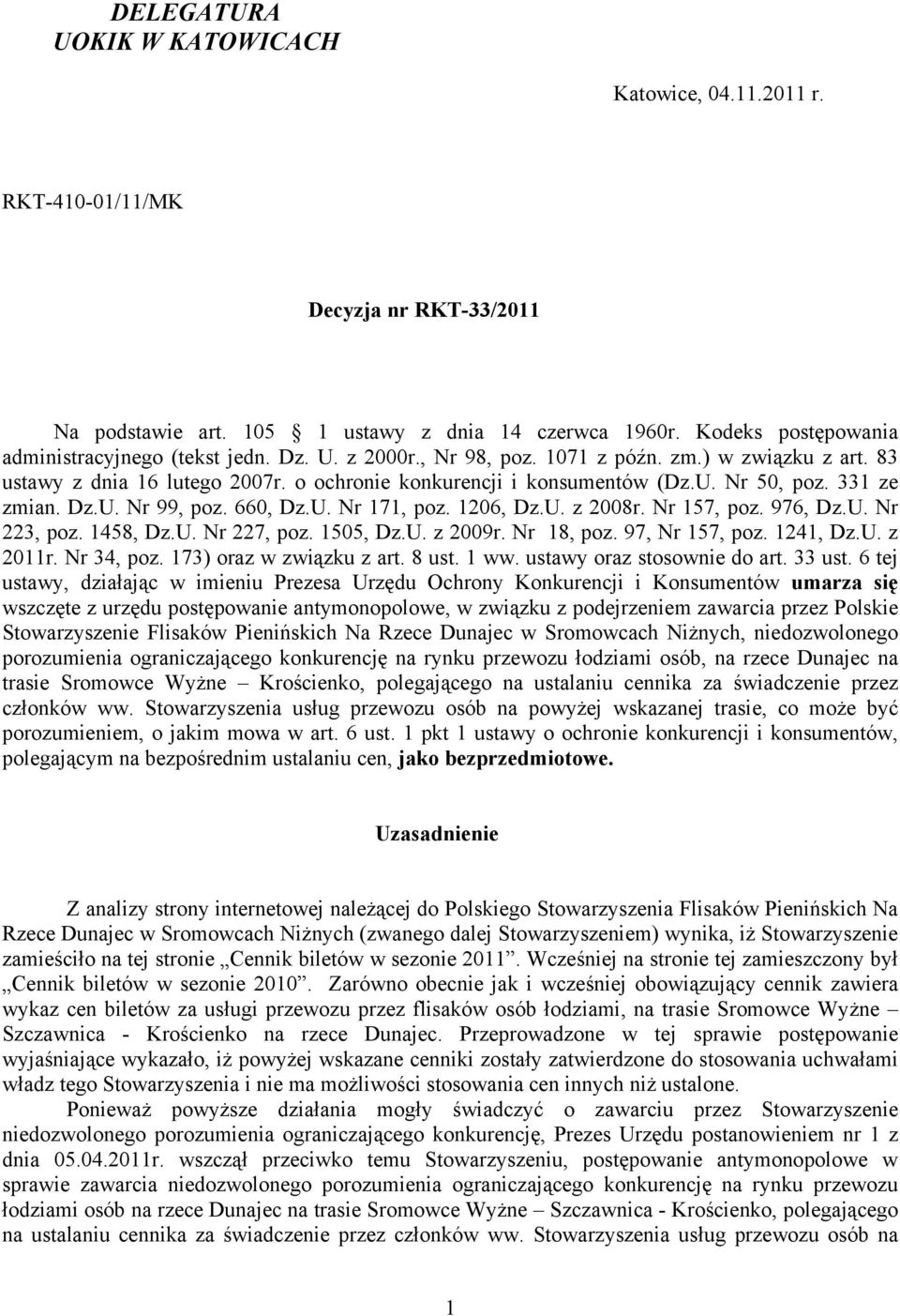 1206, Dz.U. z 2008r. Nr 157, poz. 976, Dz.U. Nr 223, poz. 1458, Dz.U. Nr 227, poz. 1505, Dz.U. z 2009r. Nr 18, poz. 97, Nr 157, poz. 1241, Dz.U. z 2011r. Nr 34, poz. 173) oraz w związku z art. 8 ust.