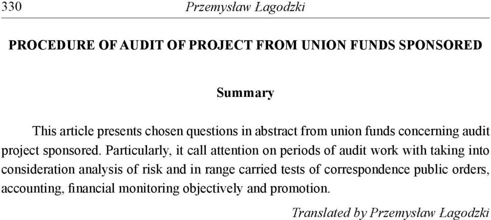 Particularly, it call attention on periods of audit work with taking into consideration analysis of risk and in