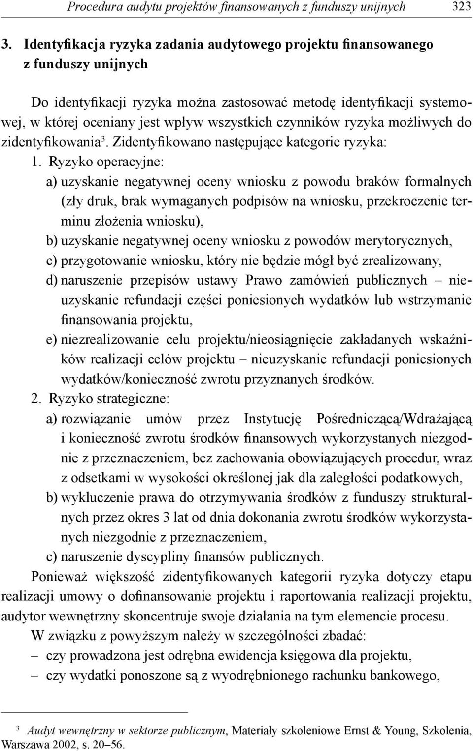czynników ryzyka możliwych do zidentyfikowania 3. Zidentyfikowano następujące kategorie ryzyka: 1.