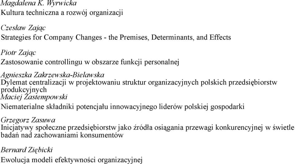 controllingu w obszarze funkcji personalnej Agnieszka Zakrzewska-Bielawska Dylemat centralizacji w projektowaniu struktur organizacyjnych polskich przedsiębiorstw