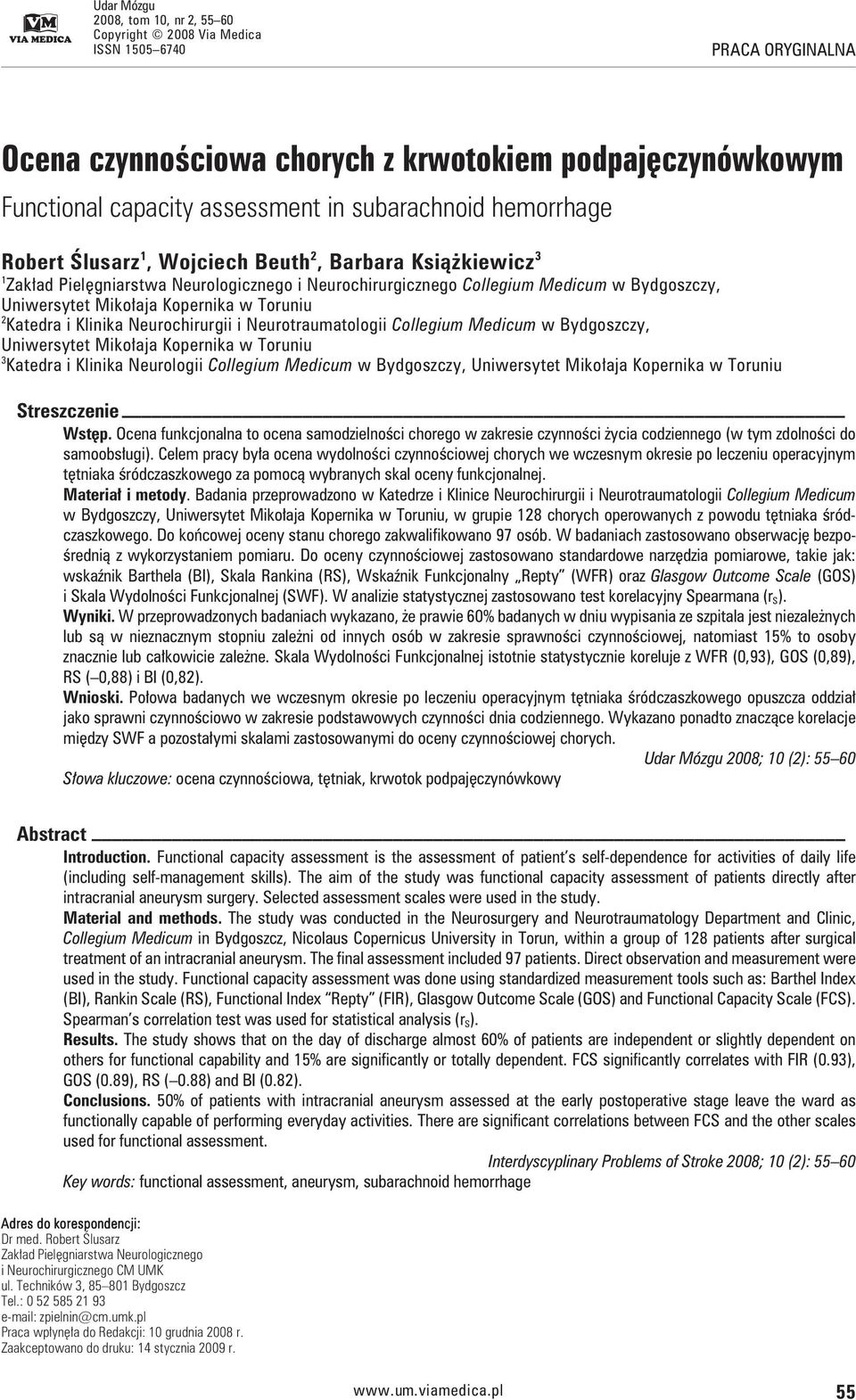 Kopernika w Toruniu 2 Katedra i Klinika Neurochirurgii i Neurotraumatologii Collegium Medicum w Bydgoszczy, Uniwersytet Mikołaja Kopernika w Toruniu 3 Katedra i Klinika Neurologii Collegium Medicum w